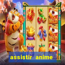 assistir anime online dublado